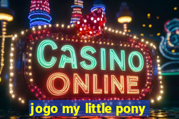 jogo my little pony